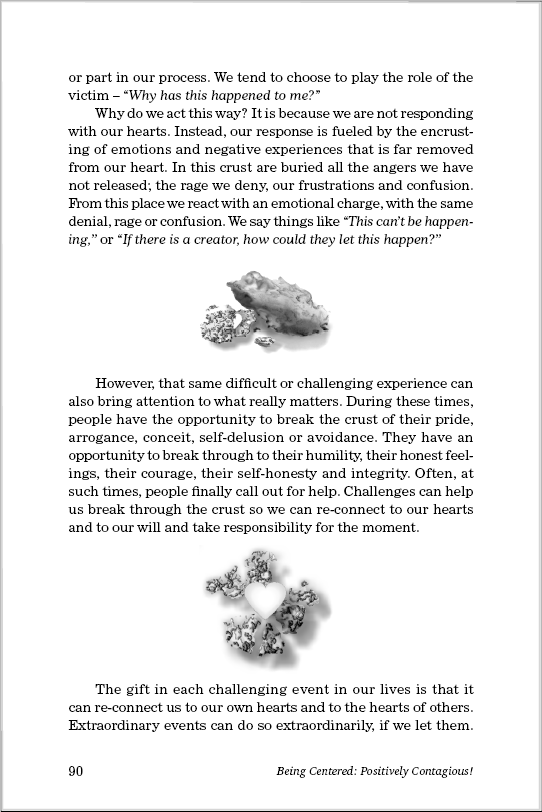 The gift in each challenging event in our lives is that it can re-connect us to our own hearts and to the hearts of others. Being Centered - The Heart of the Matter Roman Oleh Yaworsky, edtited by Susana Sori